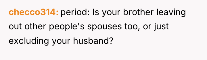 checco314 period: Is your brother leaving out other people's spouses...