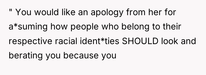 " You would like an apology from her for a*suming...