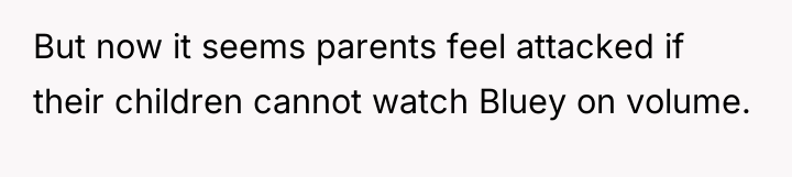 But now it seems parents feel attacked if their children...