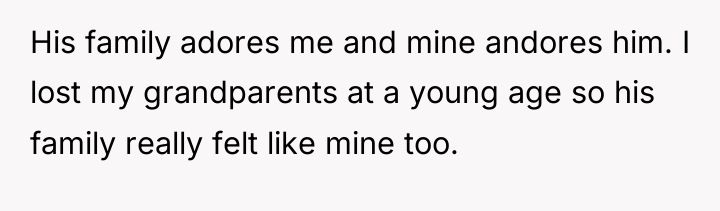 His family adores me and mine andores him. I lost...