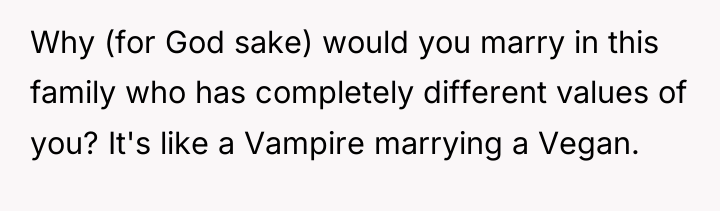 Why (for God sake) would you marry in this family...