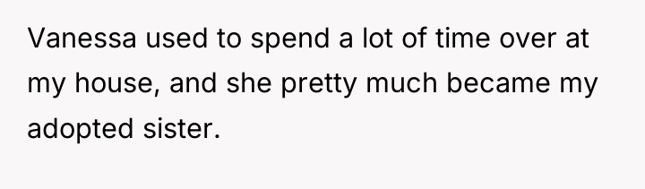 Vanessa used to spend a lot of time over at...