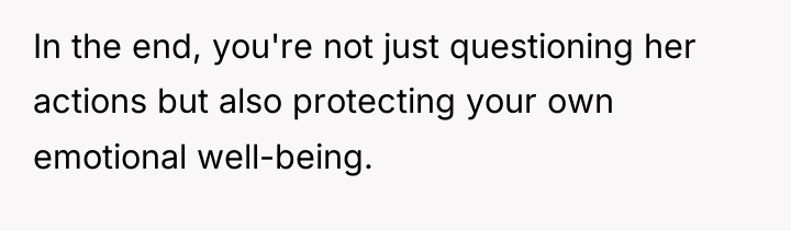 In the end, you're not just questioning her actions but...