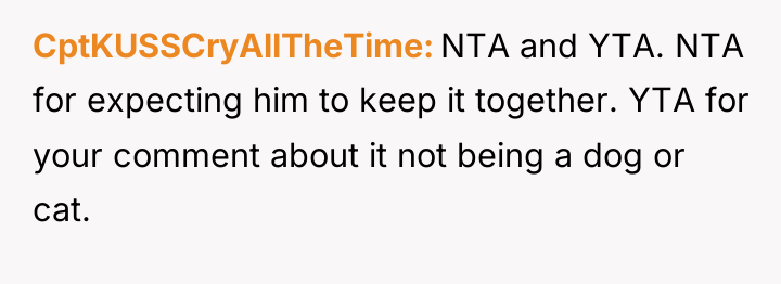 CptKUSSCryAllTheTime NTA and YTA. NTA for expecting him to keep...