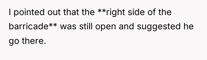 I pointed out that the **right side of the barricade**...