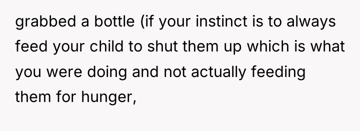 grabbed a bottle (if your instinct is to always feed...