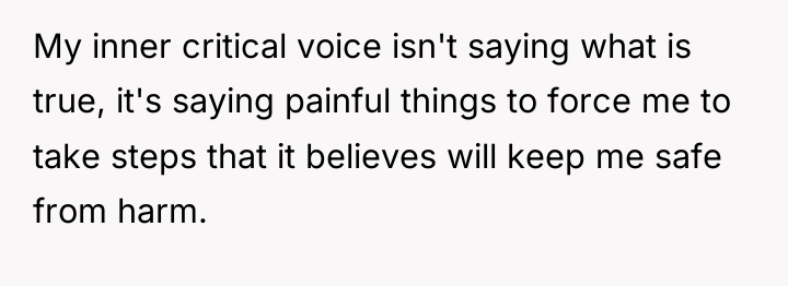 My inner critical voice isn't saying what is true, it's...