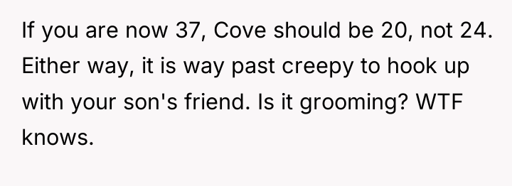 If you are now 37, Cove should be 20, not...