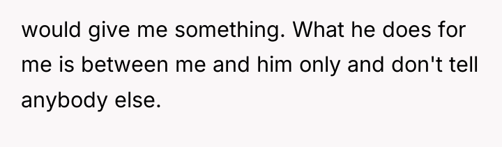 would give me something. What he does for me is...