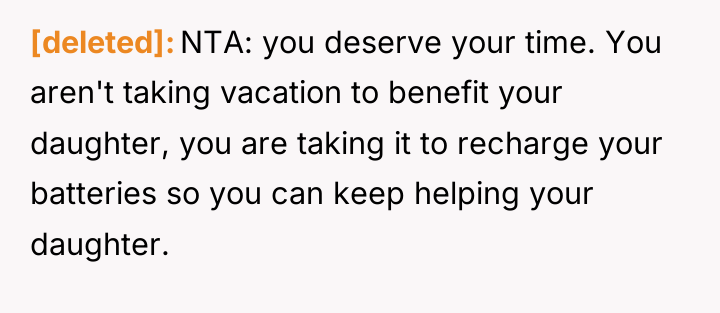 [deleted] NTA: you deserve your time. You aren't taking vacation...