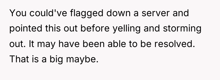 You could've flagged down a server and pointed this out...