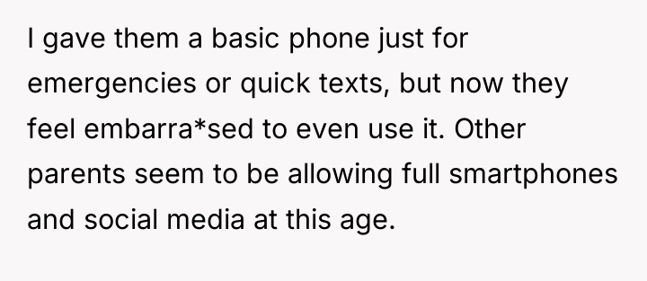 I gave them a basic phone just for emergencies or...