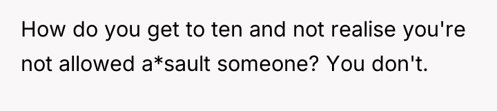 How do you get to ten and not realise you're...