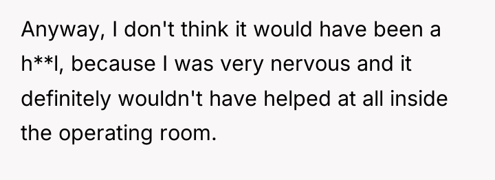 Anyway, I don't think it would have been a h**l,...