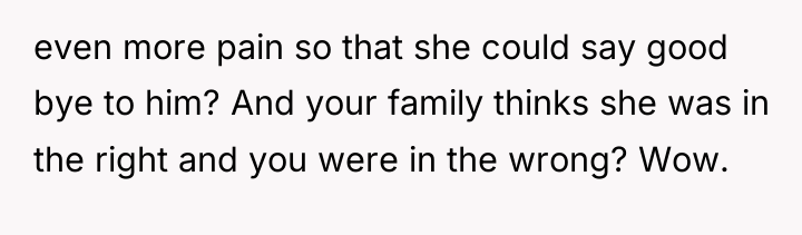 even more pain so that she could say good bye...