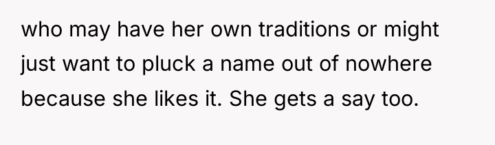 who may have her own traditions or might just want...