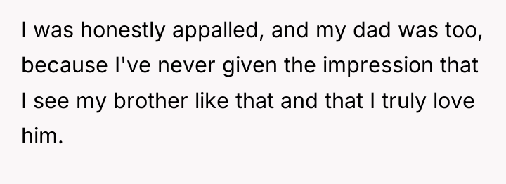 I was honestly appalled, and my dad was too, because...