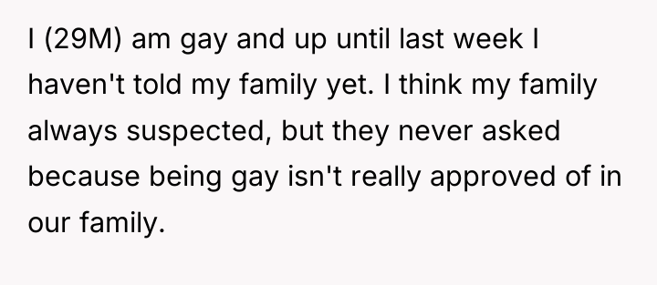 I (29M) am gay and up until last week I...