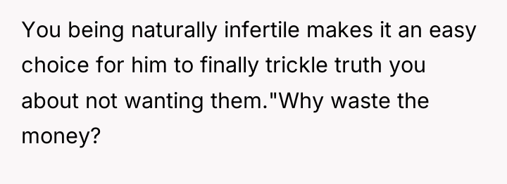 You being naturally infertile makes it an easy choice for...