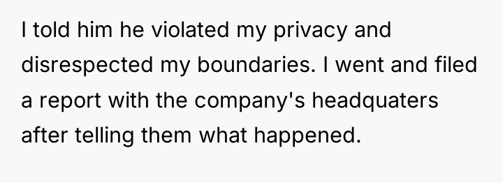 I told him he violated my privacy and disrespected my...