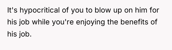 It's hypocritical of you to blow up on him for...