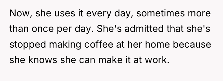Now, she uses it every day, sometimes more than once...