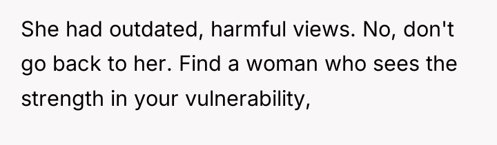 She had outdated, harmful views. No, don't go back to...