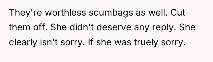They're worthless scumbags as well. Cut them off. She didn't...