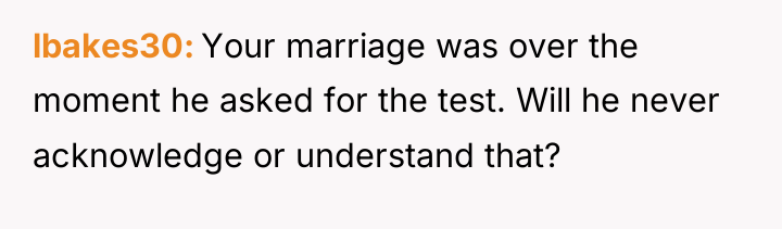 lbakes30 Your marriage was over the moment he asked for...