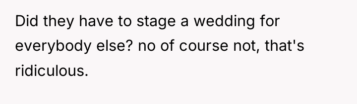 Did they have to stage a wedding for everybody else?...