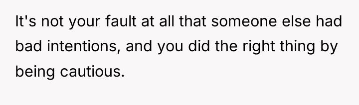 It's not your fault at all that someone else had...