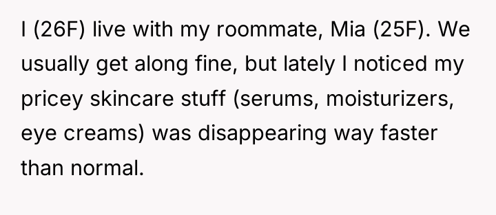 I (26F) live with my roommate, Mia (25F). We usually...