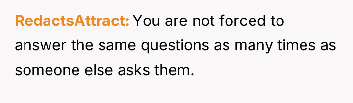 RedactsAttract You are not forced to answer the same questions...