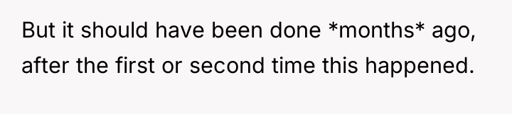 But it should have been done *months* ago, after the...