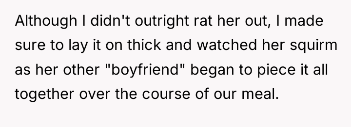 Although I didn't outright rat her out, I made sure...