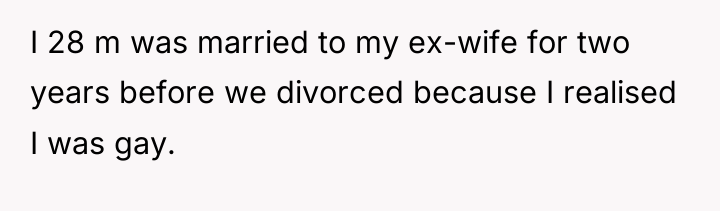 I 28 m was married to my ex-wife for two...