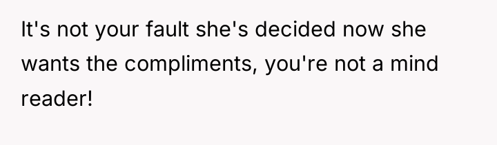 It's not your fault she's decided now she wants the...