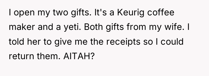 I open my two gifts. It's a Keurig coffee maker...