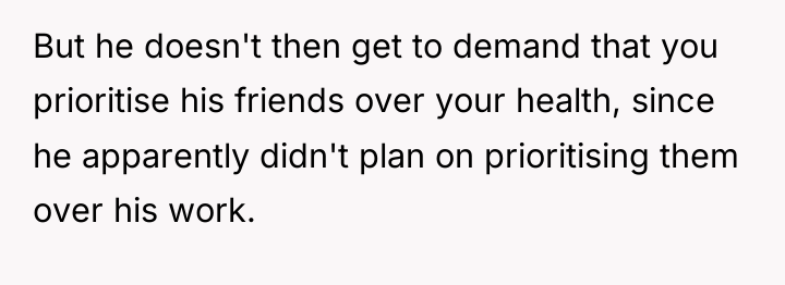 But he doesn't then get to demand that you prioritise...