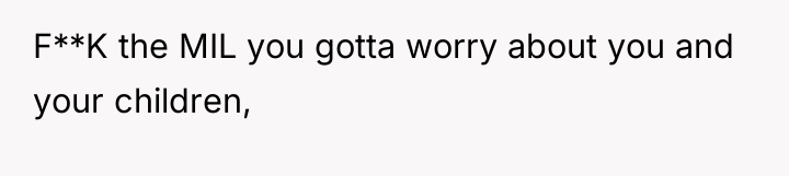 F**K the MIL you gotta worry about you and your...