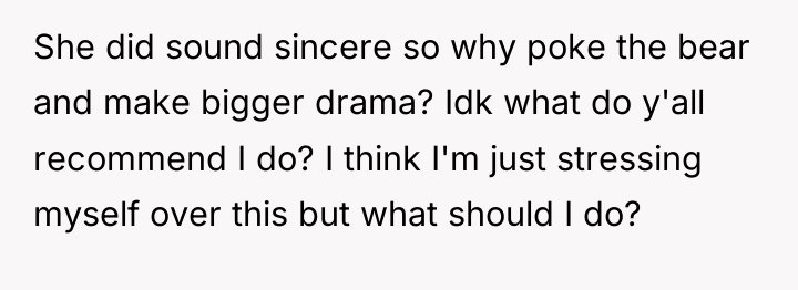 She did sound sincere so why poke the bear and...