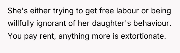 She's either trying to get free labour or being willfully...