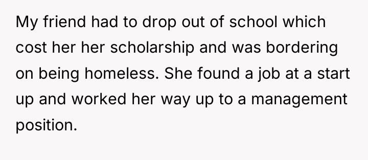 My friend had to drop out of school which cost...