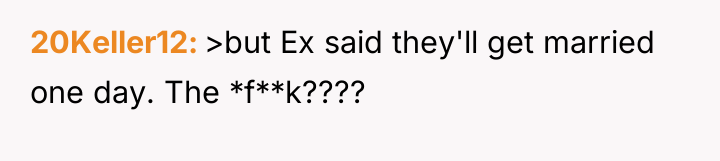 20Keller12 >but Ex said they'll get married one day. The...