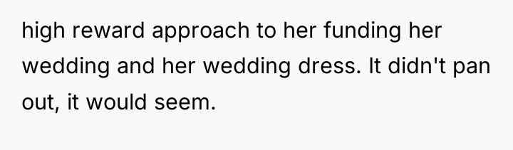 high reward approach to her funding her wedding and her...
