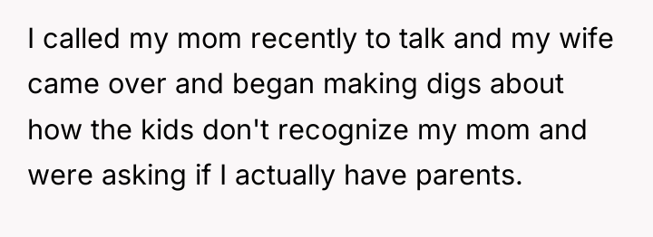 I called my mom recently to talk and my wife...