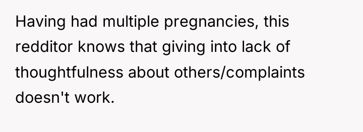 Having had multiple pregnancies, this redditor knows that giving into...