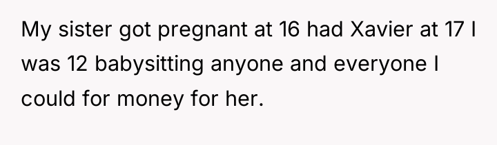My sister got pregnant at 16 had Xavier at 17...