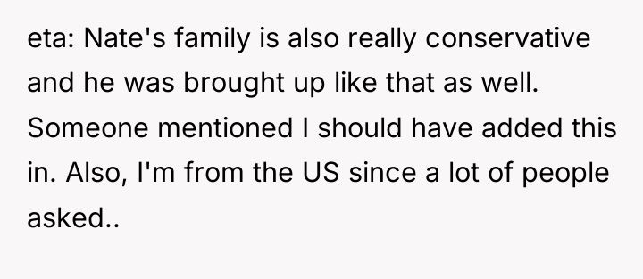 eta: Nate's family is also really conservative and he was...