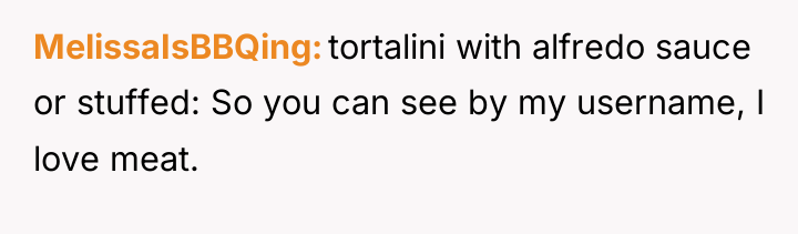 MelissaIsBBQing tortalini with alfredo sauce or stuffed: So you can...
